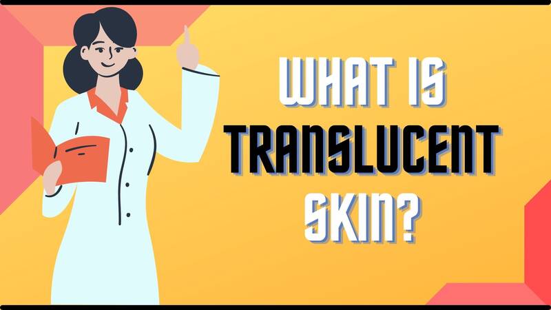 Translucent Skin