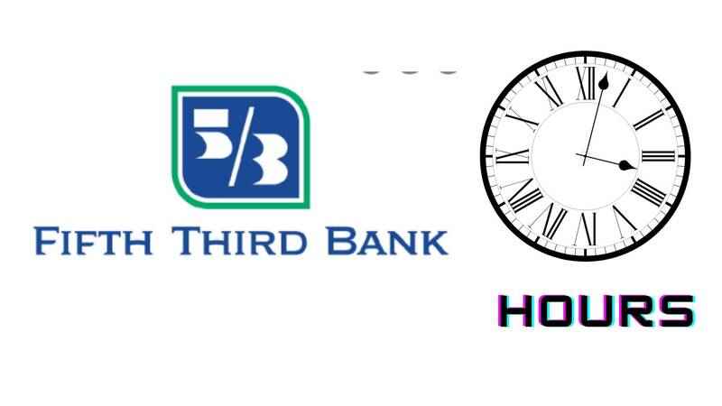 Fifth Third Bank Hours- Today, Opening, Closing, Sunday ...