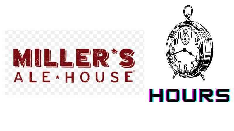 Miller's Ale House Hours