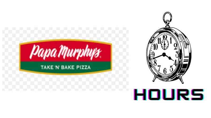 Papa Murphys Hours