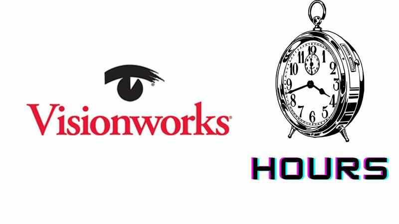 Visionworks Hours- Today, Opening, Closing, Saturday