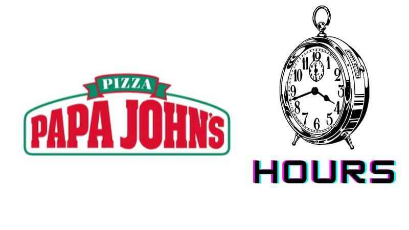 Papa Johns Hours