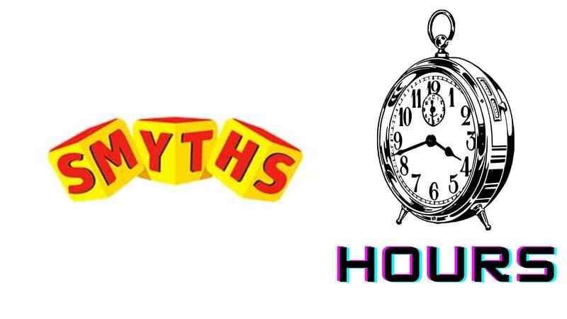 Smyths Opening Hours