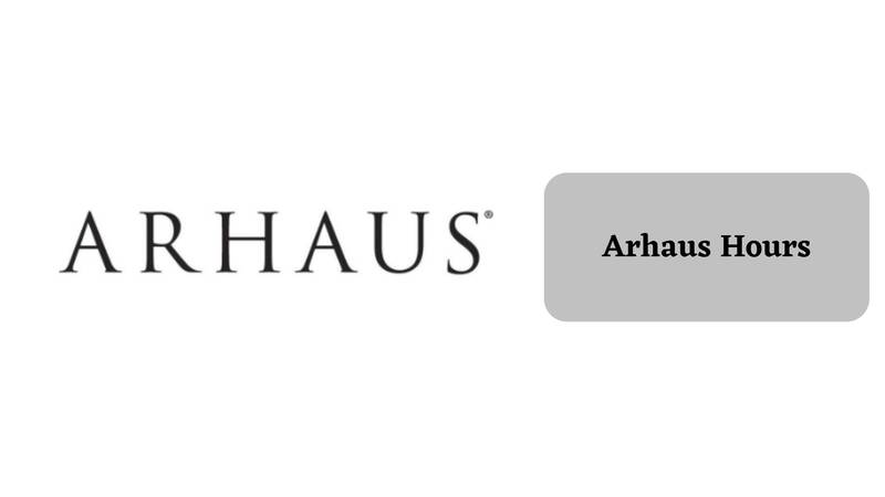 Arhaus Hours