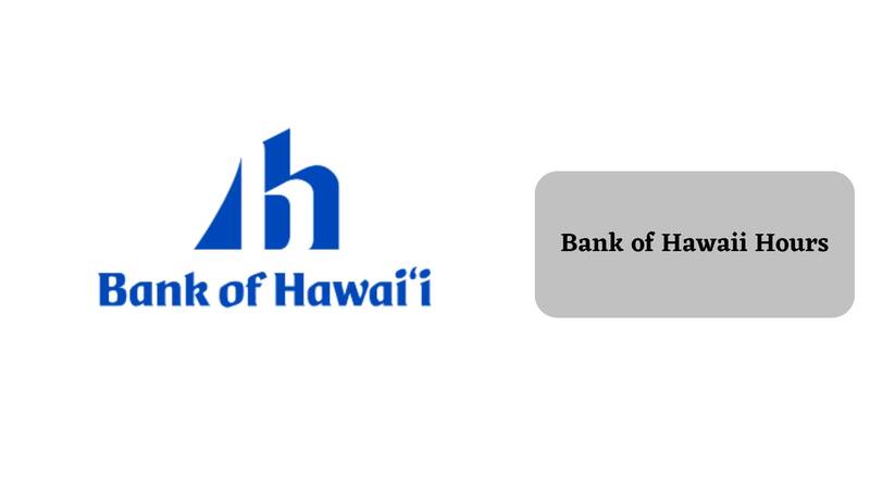 Bank of Hawaii Hours