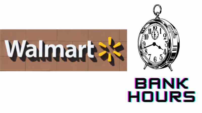Walmart Bank Hours