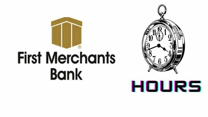First Merchants Bank Hours