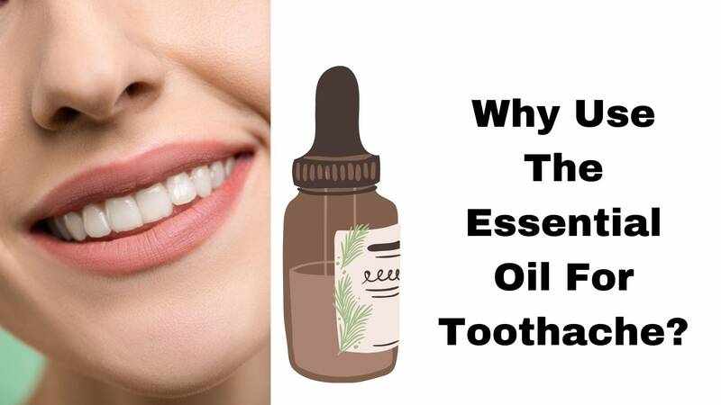 Why Use an Essential Oil For Toothache
