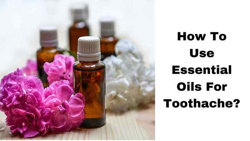 Essential Oils For Toothache