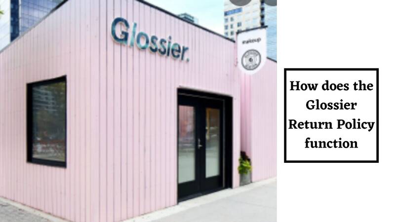 How does the Glossier Return Policy function