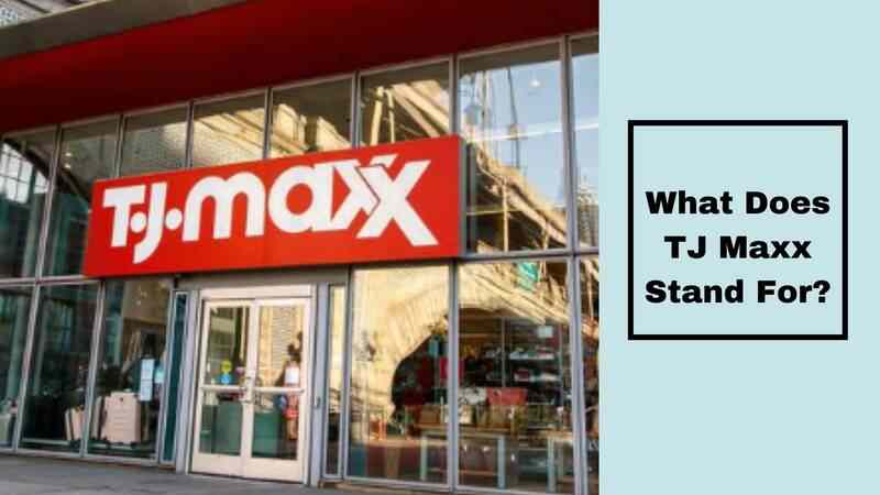 What Does TJ Maxx Stand For