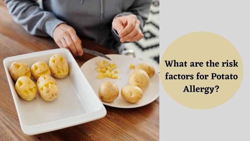 What are the risk factors for Potato Allergy