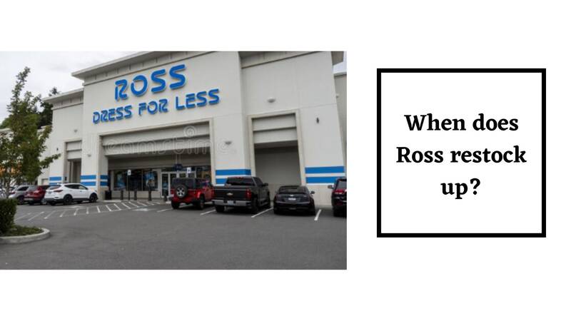 When does Ross restock up