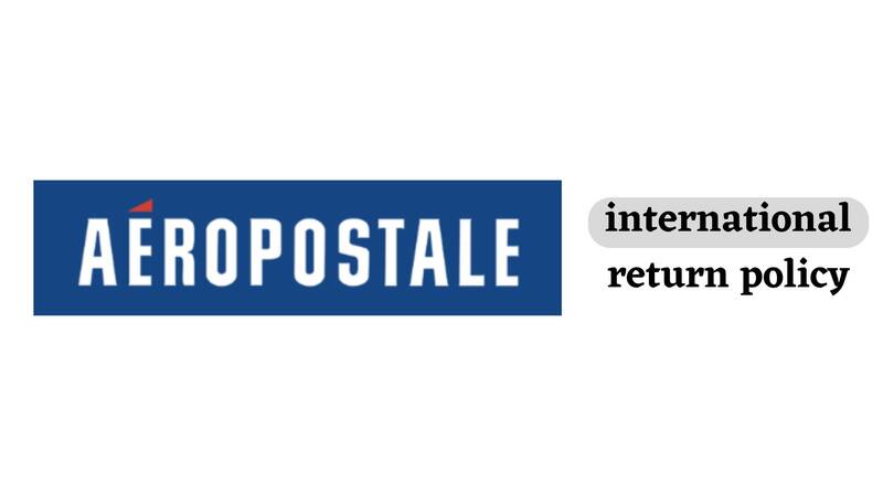 Aeropostale Return Policy for International