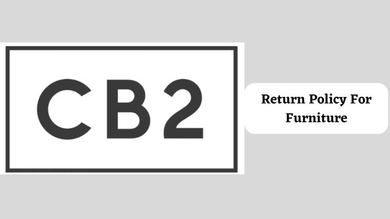 CB2 Return Policy for Furniture