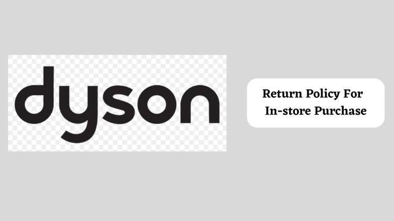 Dyson Return Policy for in store purchase
