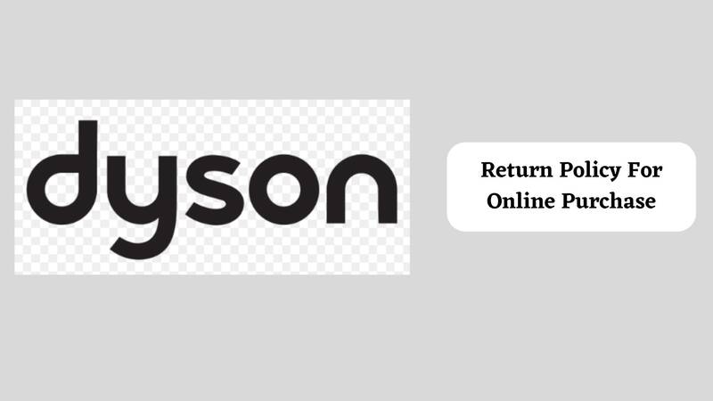Dyson Return Policy for online purchase