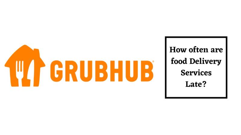 How Late Does Grubhub Deliver