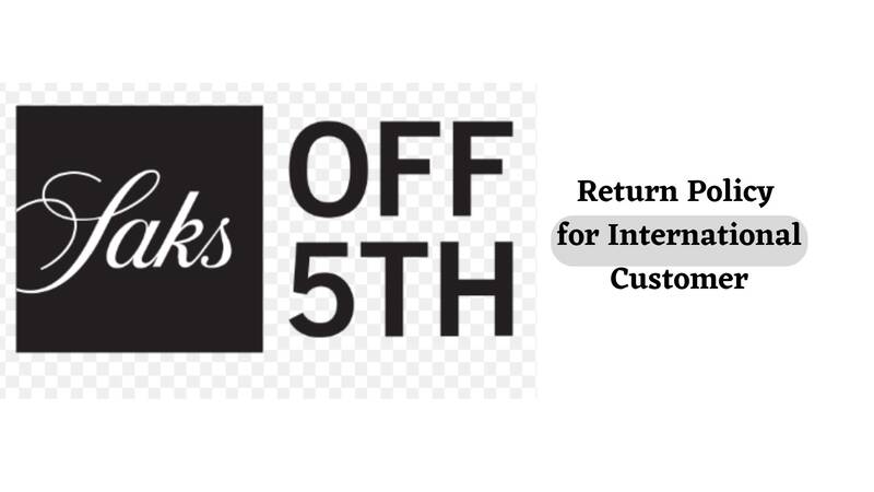 Saks Off Fifth Return Policy for International Customers