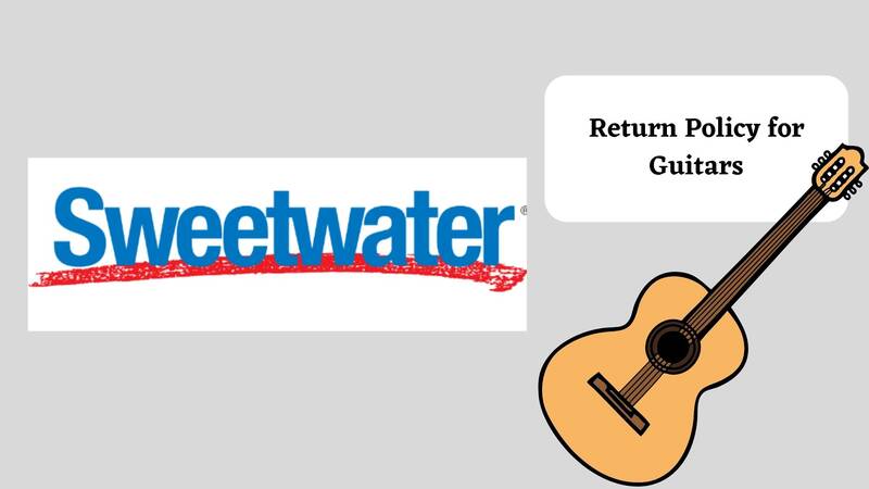 Sweetwater Return Policy For Guitars