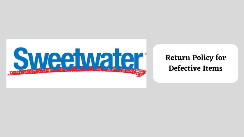 Sweetwater Return Policy for defective items 