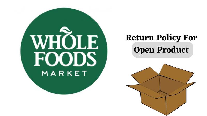 Whole Foods Return Policy for Open Products