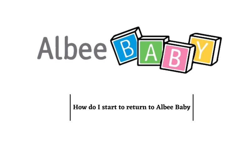 Albee Baby Return Policy Return Process