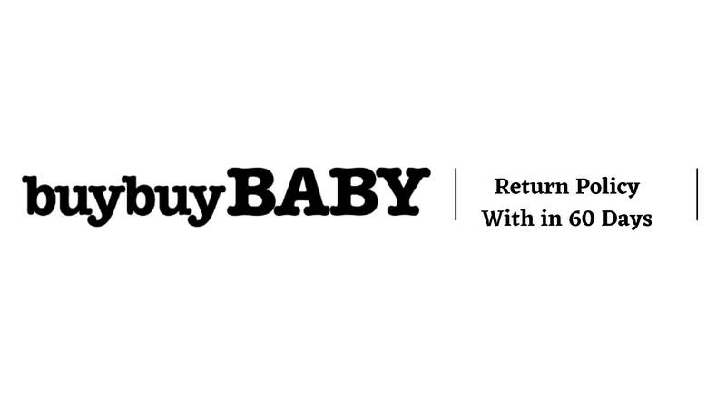 BuyBuy Baby Return Policy within 60 days