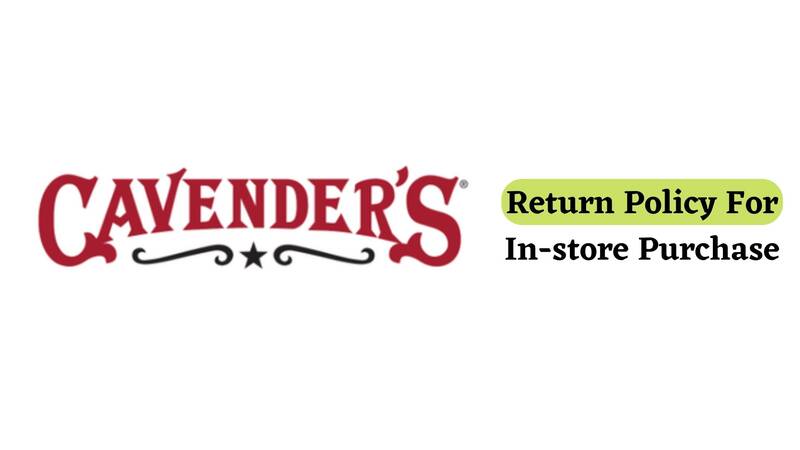 Cavenders Return Policy for In store Purchase