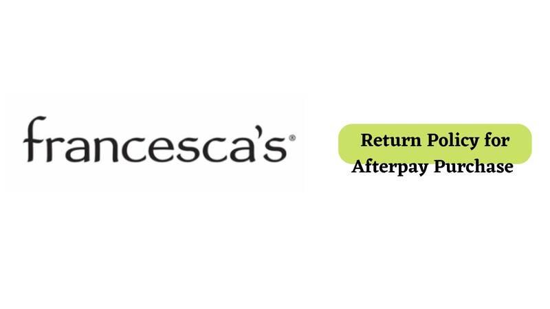 Francescas Return Policy for Afterpay Purchase 
