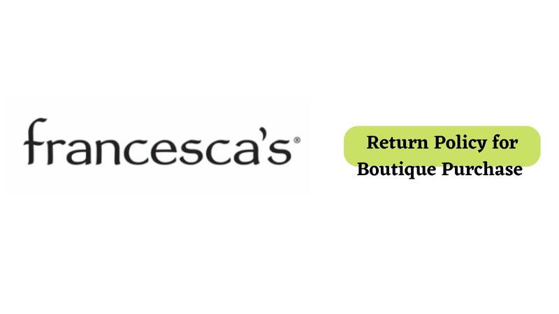 Francescas Return Policy for Boutique Purchase 