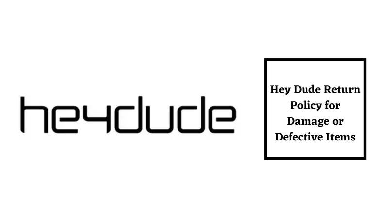 Hey Dude Return Policy for damaged or defective items