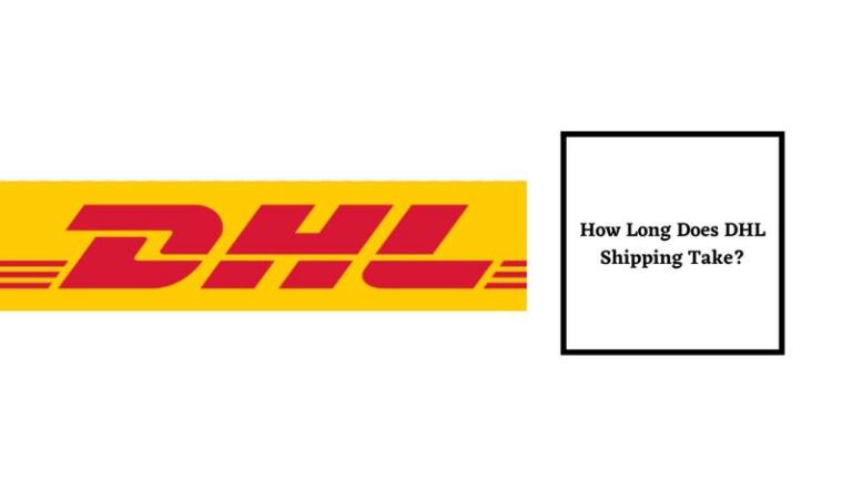 How Long Does DHL Shipping Take