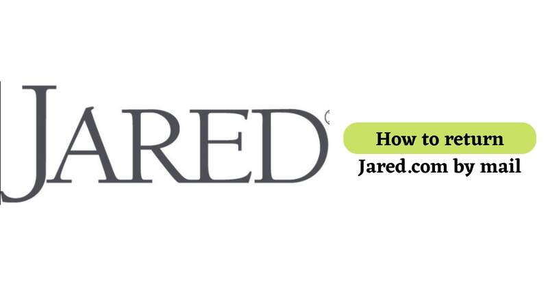 Jared Return Policy return by mail