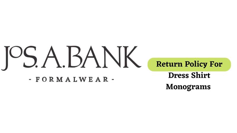 Jos A Bank Return Policy for Dress Shirt Monograms 