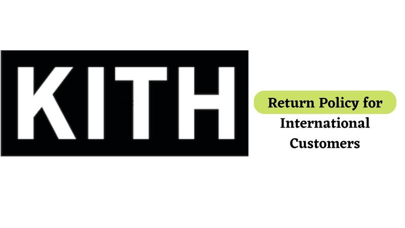 Kith Return Policy for international customers 