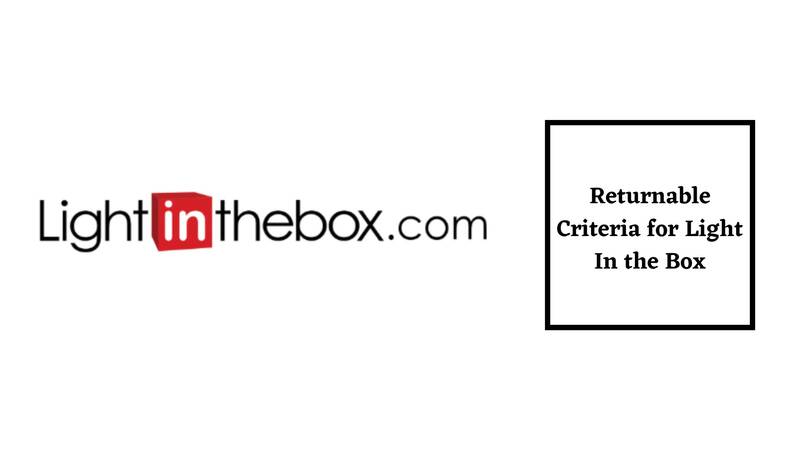 Light In The Box Return Policy Returnable Criteria