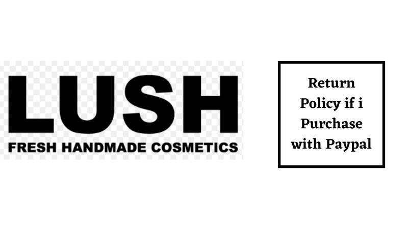 Lush Return Policy by purchase with paypal