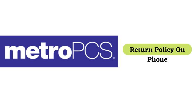 Metro PCS Return Policy On Phone