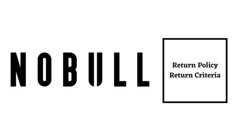 No Bull Return Policy Return Criteria