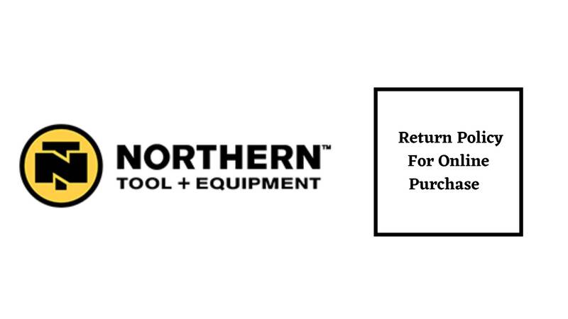 Northern Tool Return Policy for Online Purchase