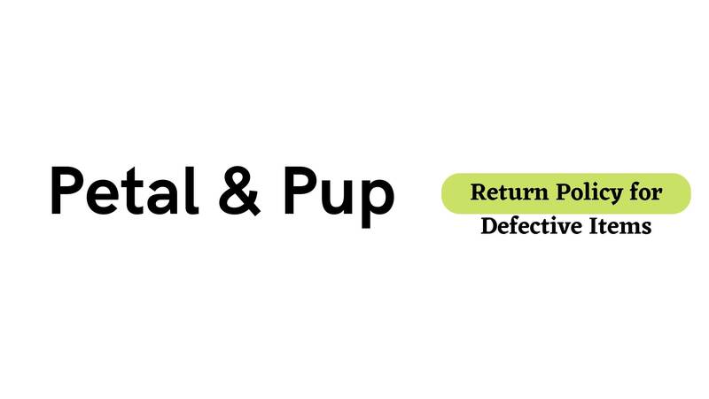 Petal & Pup Return Policy for Defective Items