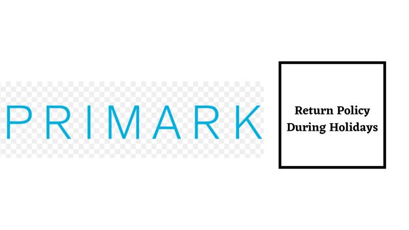 Primark Return Policy During Holidays