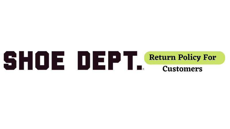 Shoe Dept Return Policy for Customers