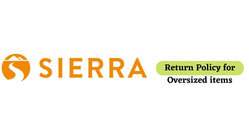 Sierra Return Policy for Oversized items