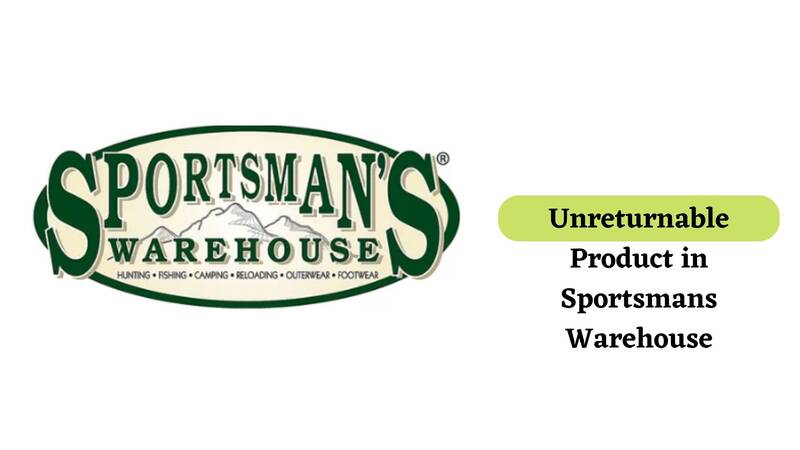 Sportsmans Warehouse Return Policy for Unreturnable Product