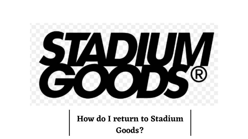 Stadium Goods Return Policy Return Process