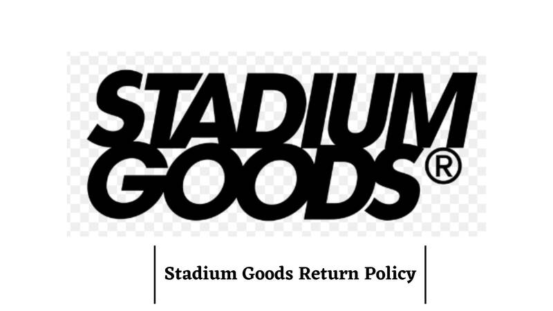 Stadium Goods Return Policy