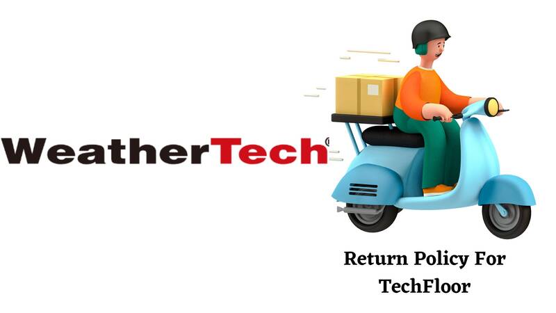 WeatherTech Return Policy for TechFloor 