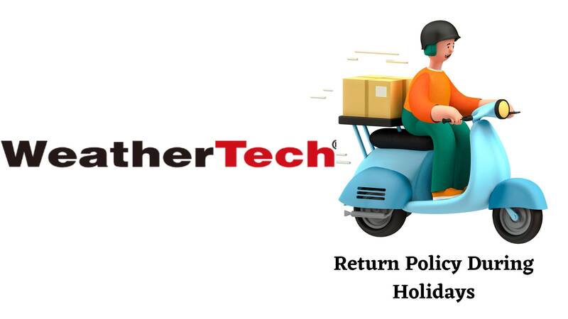 WeatherTech Return Policy during Holidays